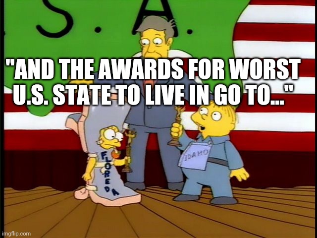 Worst U.S. State contest | "AND THE AWARDS FOR WORST U.S. STATE TO LIVE IN GO TO..." | made w/ Imgflip meme maker