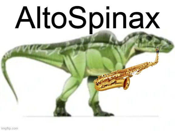 AltoSpinax | image tagged in puns,dinosaurs,palaeontology memes,memes | made w/ Imgflip meme maker