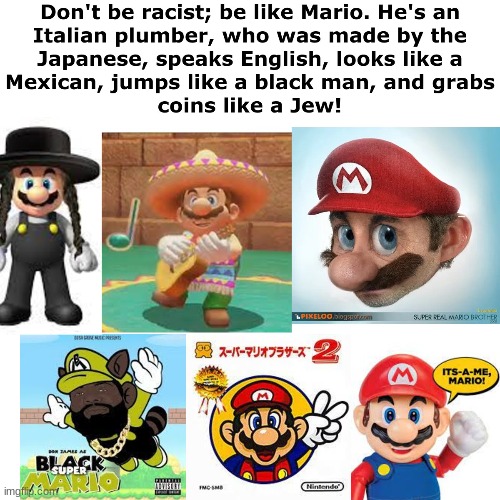 Be like Mario :D | image tagged in mario,super mario bros,mexico,italian,jew | made w/ Imgflip meme maker