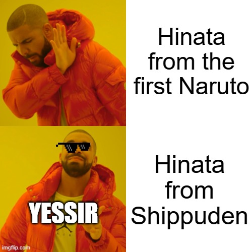 Drake Hotline Bling | Hinata from the first Naruto; Hinata from Shippuden; YESSIR | image tagged in memes,drake hotline bling | made w/ Imgflip meme maker