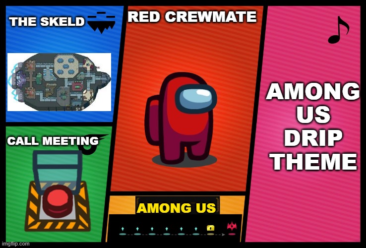 Smash Ultimate DLC fighter profile |  THE SKELD; RED CREWMATE; AMONG US DRIP THEME; CALL MEETING; AMONG US | image tagged in smash ultimate dlc fighter profile | made w/ Imgflip meme maker