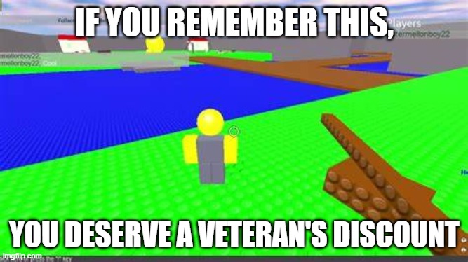 Before robux, before tix, before slenders, just good ol' basic avatars, and basic games | IF YOU REMEMBER THIS, YOU DESERVE A VETERAN'S DISCOUNT | made w/ Imgflip meme maker