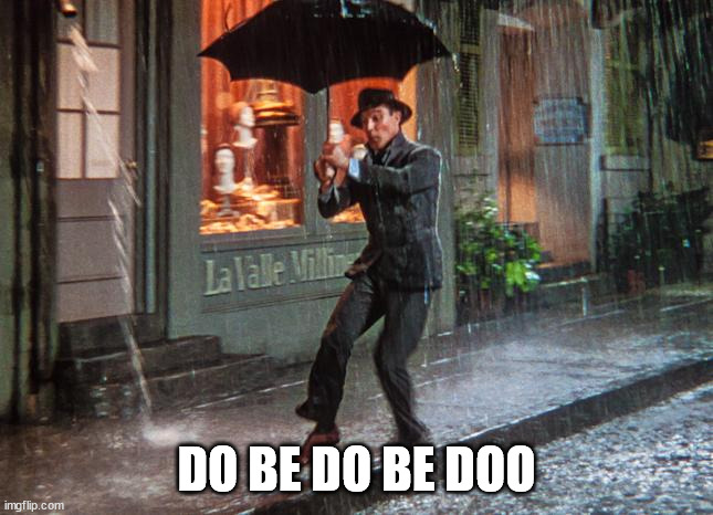 Gene Kelly | DO BE DO BE DOO | image tagged in gene kelly | made w/ Imgflip meme maker