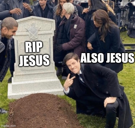 Grant Gustin over grave | ALSO JESUS; RIP
JESUS | image tagged in grant gustin over grave | made w/ Imgflip meme maker