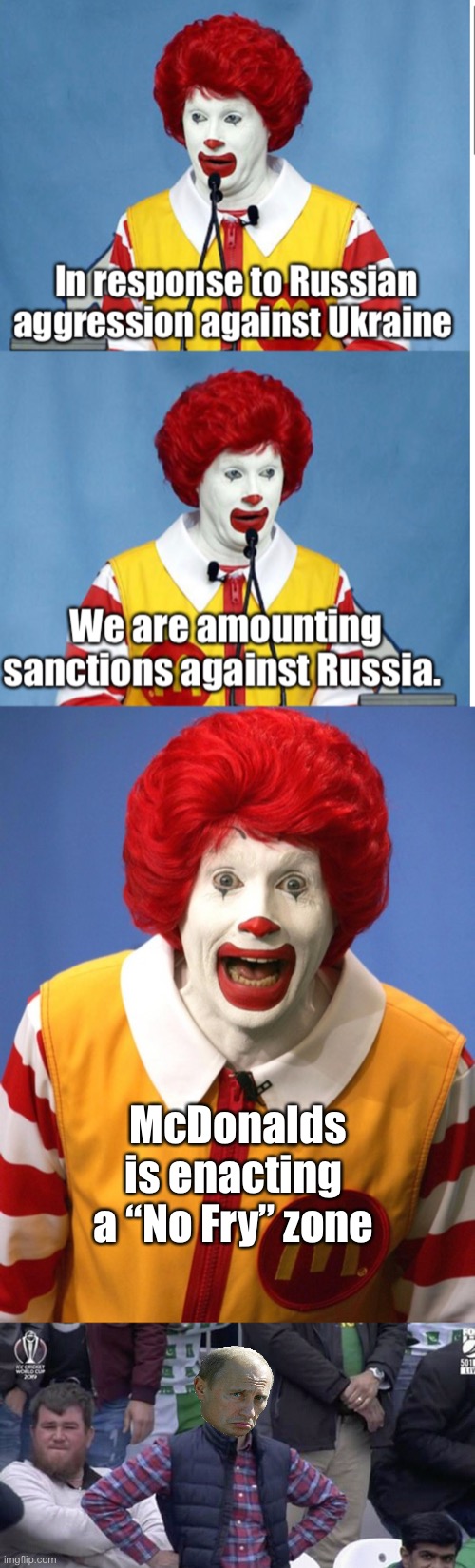 McDonalds is enacting  a “No Fry” zone | image tagged in ronald mcdonald,annoyed man,stupid memes | made w/ Imgflip meme maker