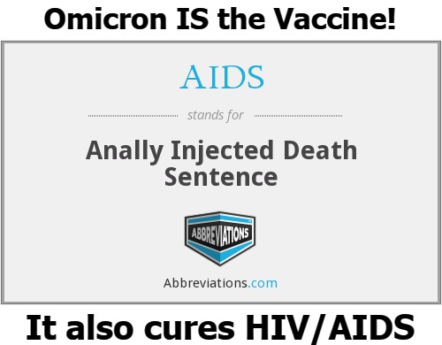 No More Asshole Injected Death Sentence! | Omicron IS the Vaccine! It also cures HIV/AIDS | image tagged in omicron,vaccine,hiv,aids,asshole injected death sentence,another infected dick sucker | made w/ Imgflip meme maker