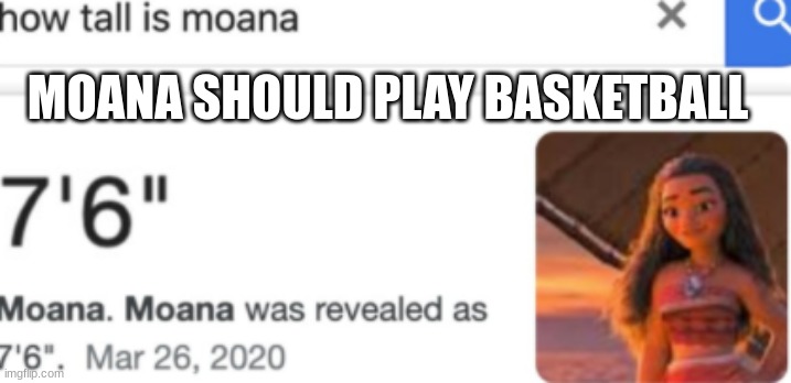 moana should play basketball | MOANA SHOULD PLAY BASKETBALL | image tagged in moana,basketball,funny,meme | made w/ Imgflip meme maker