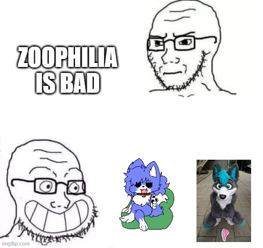 furries be like (joke) | ZOOPHILIA IS BAD | image tagged in hypocrite neckbeard | made w/ Imgflip meme maker