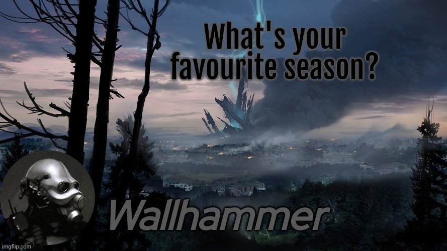 What's your favourite season? | image tagged in announcement | made w/ Imgflip meme maker
