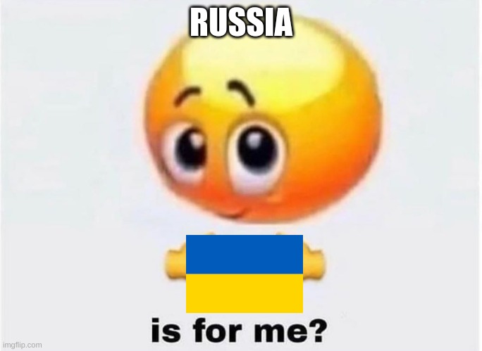 Is for me | RUSSIA | image tagged in is for me | made w/ Imgflip meme maker