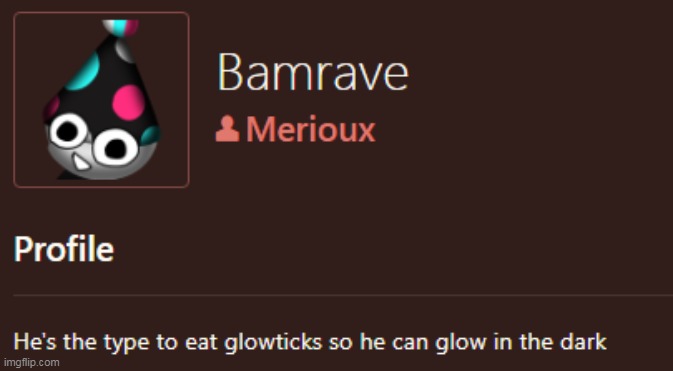 His nickname would be glowstick eater | made w/ Imgflip meme maker