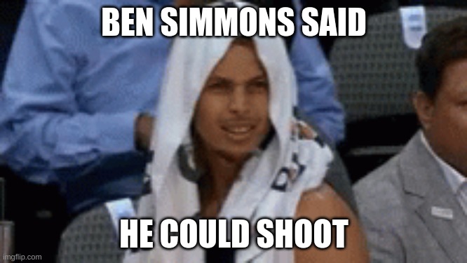 BEN SIMMONS SAID; HE COULD SHOOT | image tagged in nba memes,nba,golden state warriors,stephen curry | made w/ Imgflip meme maker