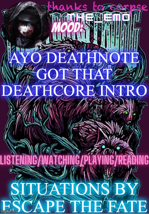 The razor blade ninja | AYO DEATHNOTE GOT THAT DEATHCORE INTRO; SITUATIONS BY ESCAPE THE FATE | image tagged in the razor blade ninja | made w/ Imgflip meme maker