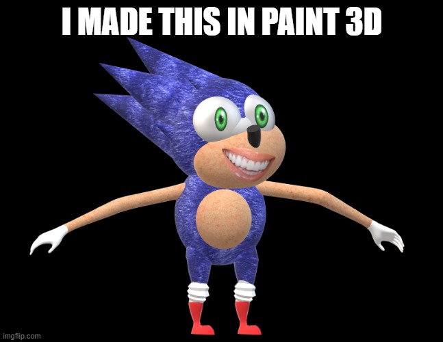 I MADE THIS IN PAINT 3D | made w/ Imgflip meme maker
