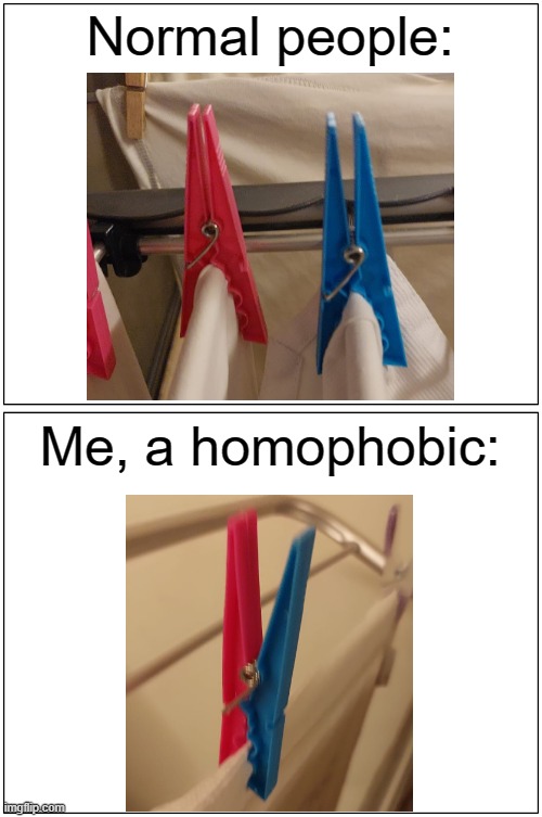 what i think of when doing the laundry |  Normal people:; Me, a homophobic: | image tagged in memes,blank comic panel 1x2 | made w/ Imgflip meme maker