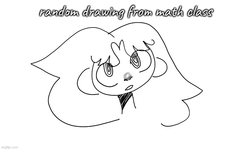 why does the nose look so detailed it took like five seconds | random drawing from math class | made w/ Imgflip meme maker