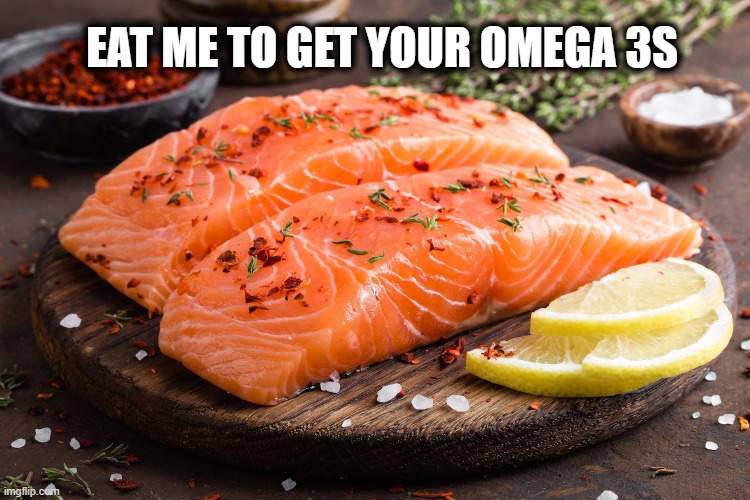 EAT ME TO GET YOUR OMEGA 3S | made w/ Imgflip meme maker