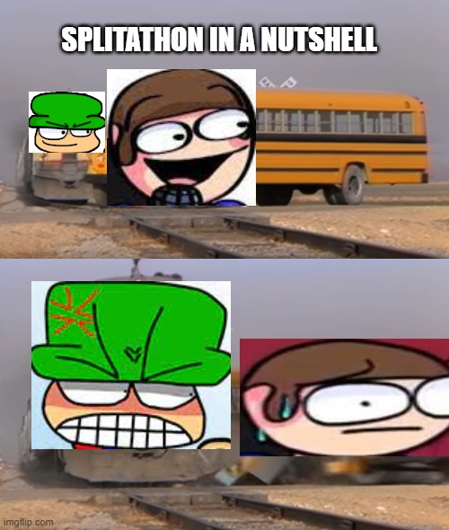 Friend Made This | SPLITATHON IN A NUTSHELL | image tagged in a train hitting a school bus,dave and bambi,fnf | made w/ Imgflip meme maker