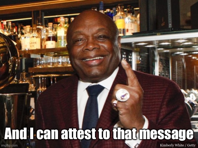 Willie Brown | And I can attest to that message | image tagged in willie brown | made w/ Imgflip meme maker