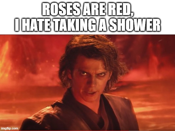 Commet if u know how this ends | ROSES ARE RED,
I HATE TAKING A SHOWER | image tagged in funny | made w/ Imgflip meme maker