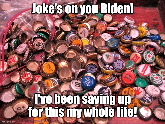 Years of drinking all that Nuka Cola finally paying off! | Joke's on you Biden! I've been saving up for this my whole life! | image tagged in joe biden,nuclear war,world war 3,lets go,brandon,fallout 4 | made w/ Imgflip meme maker