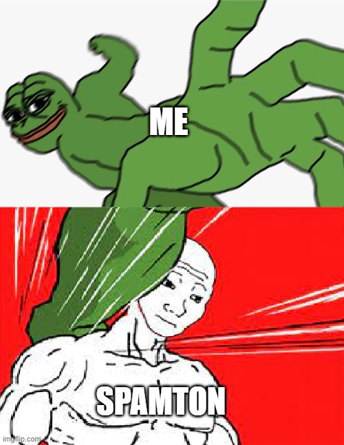 Pepe punch vs. Dodging Wojak | ME; SPAMTON | image tagged in pepe punch vs dodging wojak | made w/ Imgflip meme maker