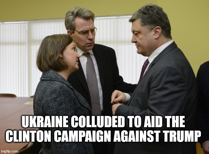 UKRAINE COLLUDED TO AID THE CLINTON CAMPAIGN AGAINST TRUMP | made w/ Imgflip meme maker