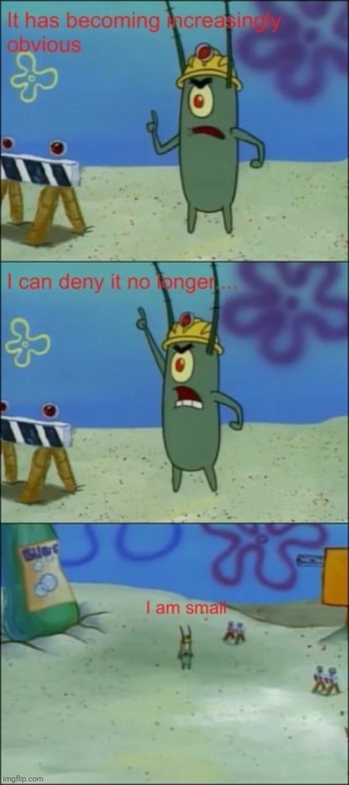 Plankton I am small | image tagged in plankton i am small | made w/ Imgflip meme maker