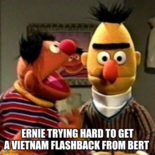 Ernie And Bert Memes Imgflip