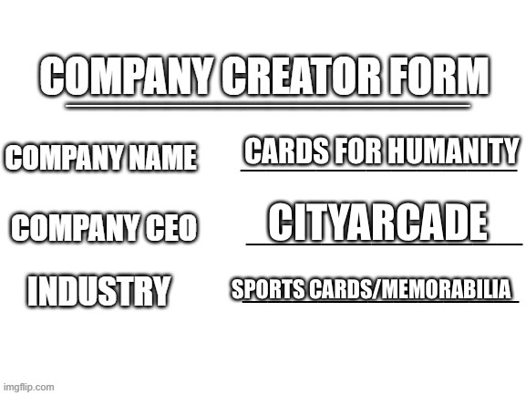 Company Creator | CARDS FOR HUMANITY; CITYARCADE; SPORTS CARDS/MEMORABILIA | image tagged in company creator | made w/ Imgflip meme maker