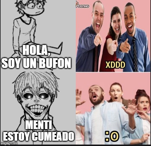 HOLA, SOY UN BUFON; MENTI ESTOY CUMEADO | made w/ Imgflip meme maker