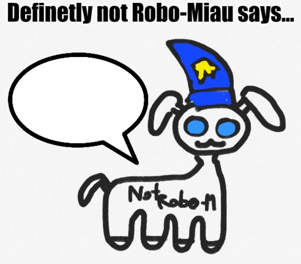 High Quality Robo-Miau says... Blank Meme Template