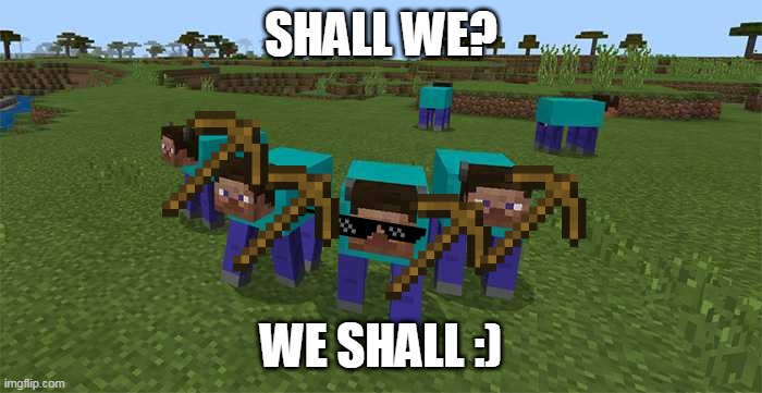 mining with the bois | SHALL WE? WE SHALL :) | image tagged in me and the boys | made w/ Imgflip meme maker