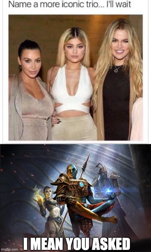 I MEAN YOU ASKED | image tagged in name a more iconic trio,tribunal,the elder scrolls | made w/ Imgflip meme maker