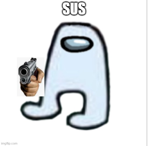 Amogus | SUS | image tagged in amogus | made w/ Imgflip meme maker