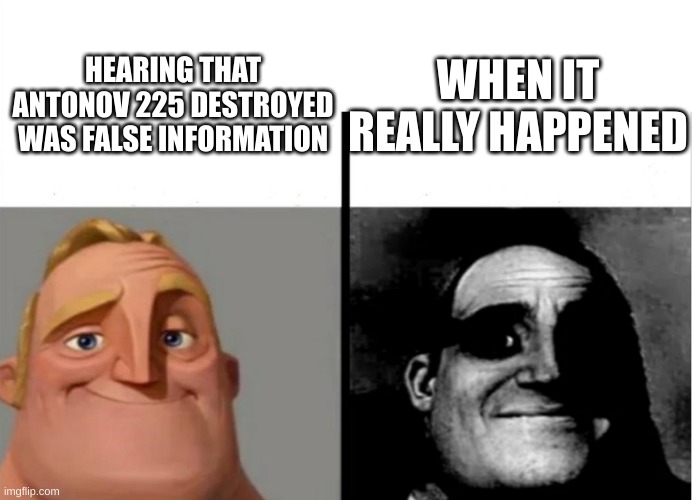 Roosiya!!!!!!!!!!!!!!!!!!!! | WHEN IT REALLY HAPPENED; HEARING THAT ANTONOV 225 DESTROYED WAS FALSE INFORMATION | image tagged in teacher's copy | made w/ Imgflip meme maker