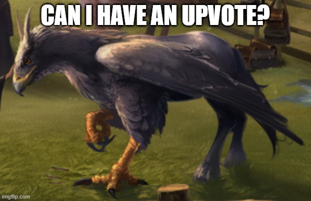 Hippogriff | CAN I HAVE AN UPVOTE? | image tagged in hippogriff,memes | made w/ Imgflip meme maker