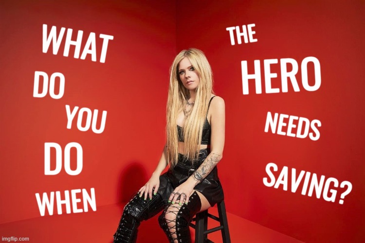 Avril Lavigne - Hero Needs Saving | image tagged in avril lavigne,hero,music,female,singer,avalanche | made w/ Imgflip meme maker