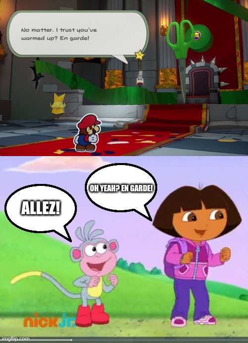 Dora & Boots VS Scissors | OH YEAH? EN GARDE! ALLEZ! | image tagged in dora the explorer,paper mario the origami king,en garde | made w/ Imgflip meme maker