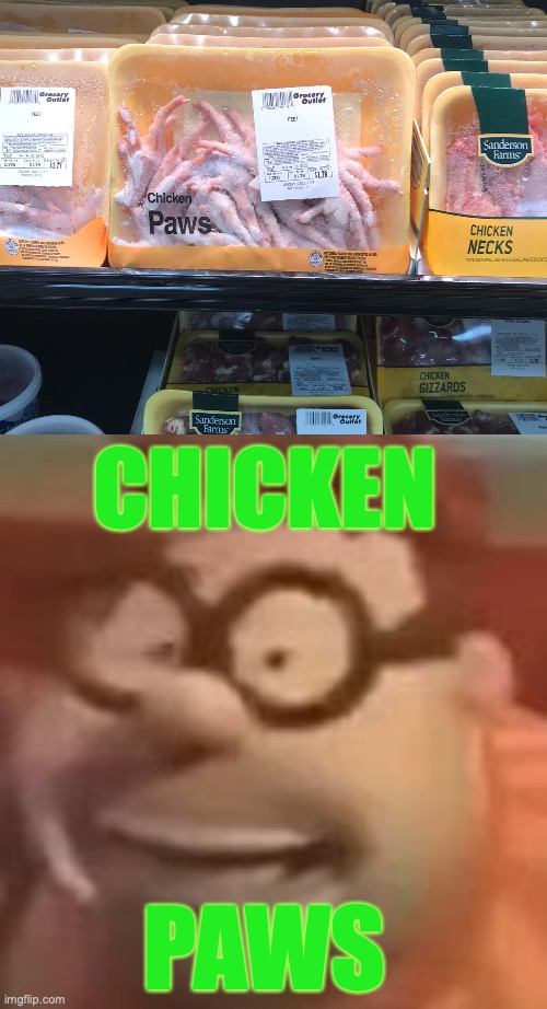 Found these at the store yesterday | CHICKEN; PAWS | image tagged in carl wheezer sussy,chicken,yummy | made w/ Imgflip meme maker