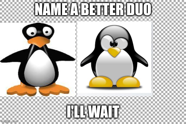 Free | NAME A BETTER DUO; I'LL WAIT | image tagged in free | made w/ Imgflip meme maker