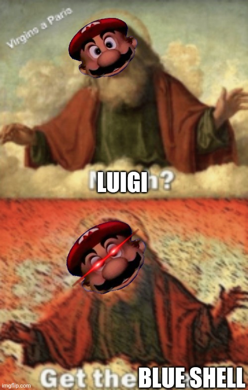noah.....GET THE BOAT | LUIGI BLUE SHELL | image tagged in noah get the boat | made w/ Imgflip meme maker