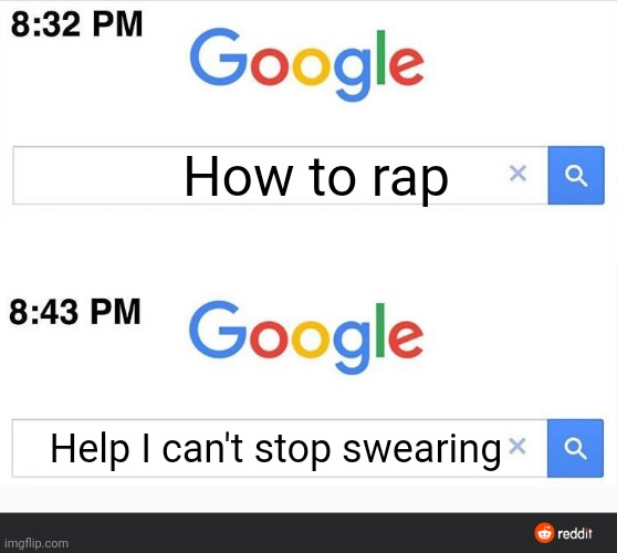 ******** (censored for swears) | How to rap; Help I can't stop swearing | image tagged in 8 32 google search | made w/ Imgflip meme maker
