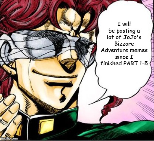 Blind Kakyoin 2 | I will be posting a lot of JoJo's Bizzare Adventure memes since I finished PART 1-5 | image tagged in blind kakyoin 2,jojo's bizarre adventure,jojo,kakyoin | made w/ Imgflip meme maker