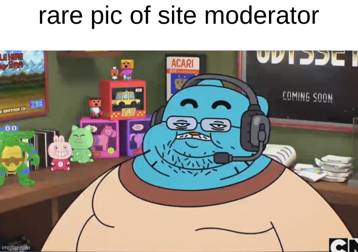 Gumball Discord Moderator | rare pic of site moderator | image tagged in gumball discord moderator | made w/ Imgflip meme maker