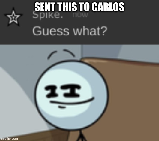 SENT THIS TO CARLOS | image tagged in henry stickmin lenny face | made w/ Imgflip meme maker