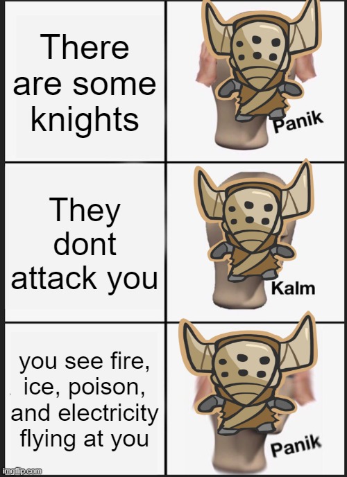 Barbarian underated | There are some knights; They dont attack you; you see fire, ice, poison, and electricity flying at you | image tagged in memes,panik kalm panik | made w/ Imgflip meme maker