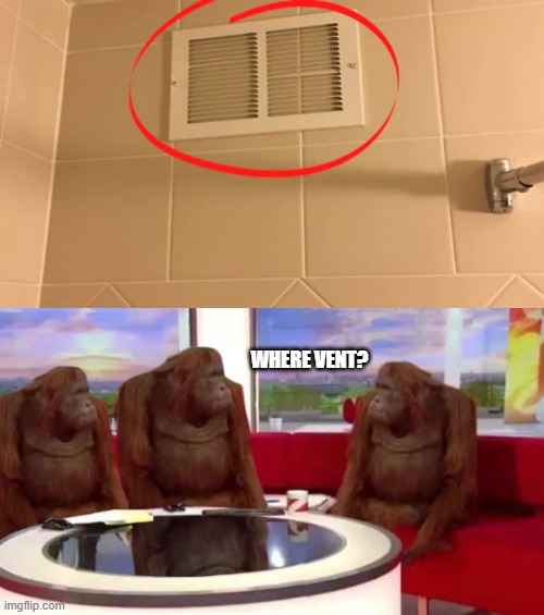 Fake Vent= Fail | WHERE VENT? | image tagged in where monkey,design fails,memes | made w/ Imgflip meme maker