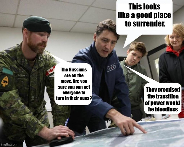 Why Gun Control | This looks like a good place
 to surrender. The Russians are on the move. Are you sure you can get everyone to turn in their guns? They promised the transition of power would 
be bloodless | image tagged in justin trudeau maps,war,canadian military,invasion | made w/ Imgflip meme maker