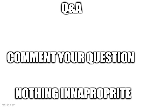 Seven foot RATS rats alomg his RATS | Q&A; COMMENT YOUR QUESTION; NOTHING INNAPROPRITE | image tagged in blank white template,questions,answers,lgbtq | made w/ Imgflip meme maker